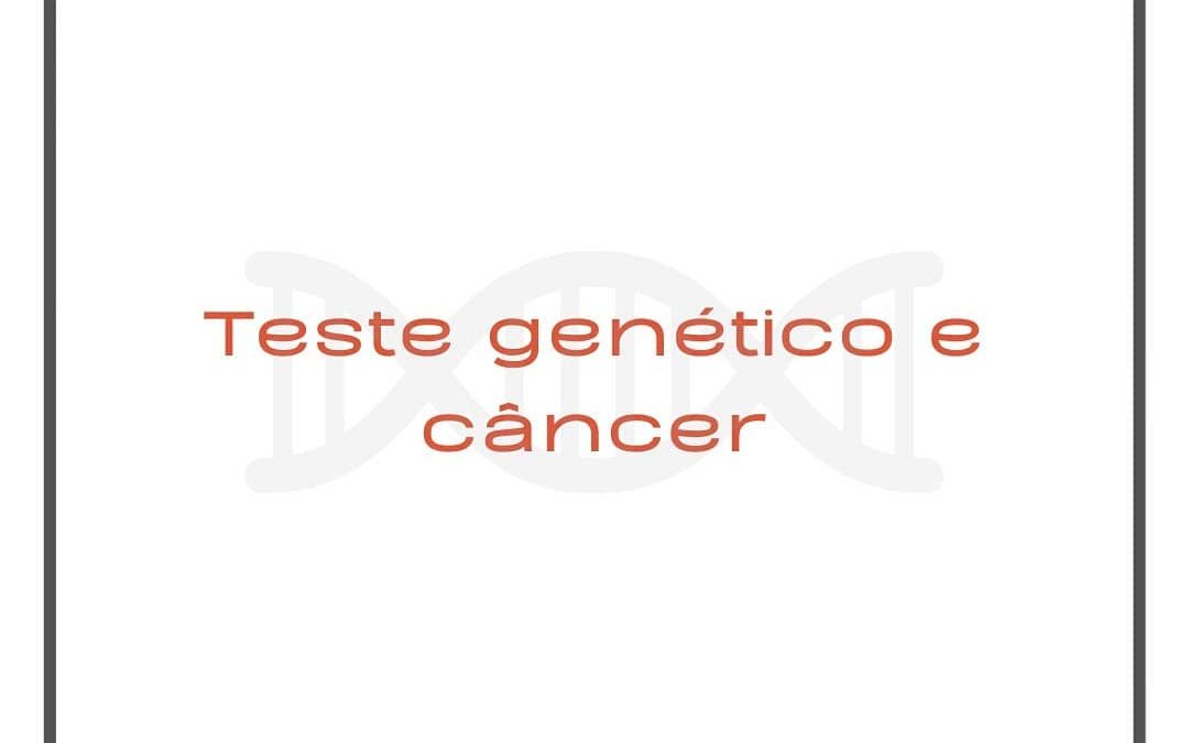 Teste Genético e Câncer